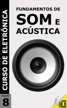 Fundamentos de Som e Acústica, Newton C. Braga
