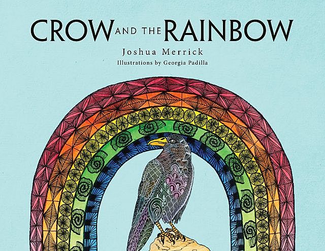 Crow and the Rainbow, Joshua Merrick