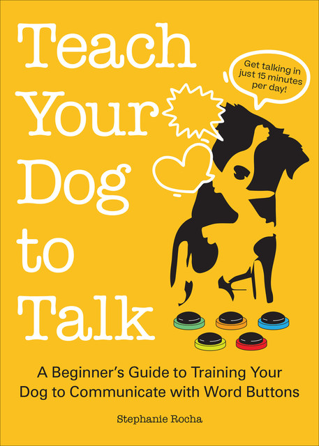 Teach Your Dog to Talk, Stephanie Rocha