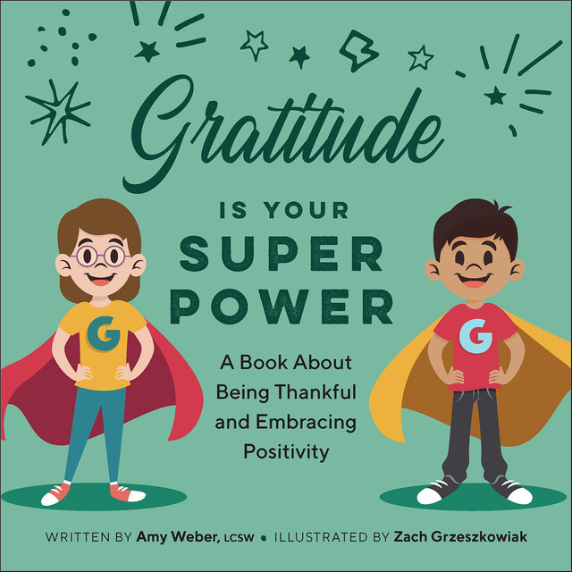 Gratitude Is Your Superpower, Amy Weber
