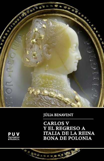 Carlos V y el regreso a Italia de la reina Bona de Polonia, Julia Benavent