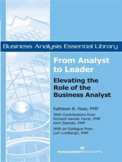 From Analyst to Leader: Elevating the Role of the Business Analyst, Kathleen B. Hass