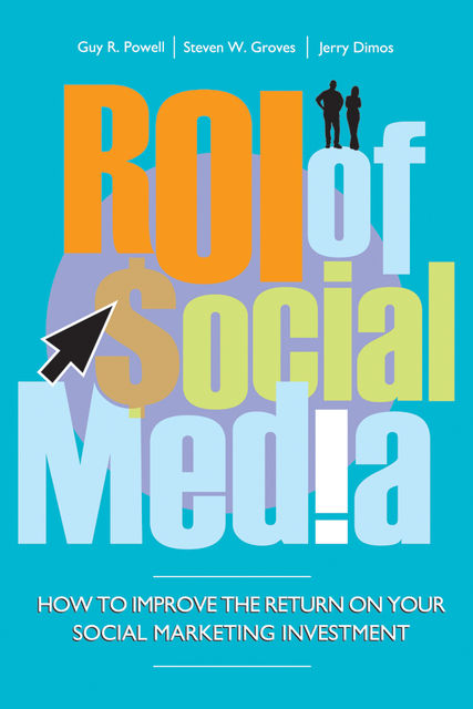 ROI of Social Media, Guy Powell, Jerry Dimos, Steven Groves