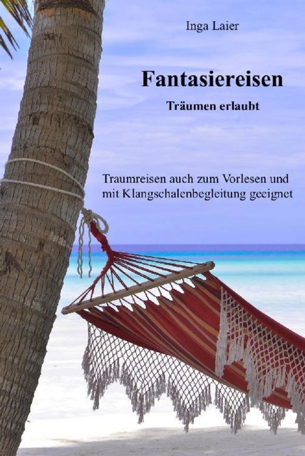 Fantasiereisen – Träumen erlaubt, Inga Laier