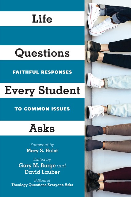 Life Questions Every Student Asks, Mary S. Hulst