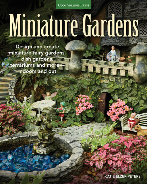 Miniature Gardens, Katie Elzer-Peters
