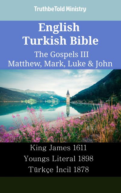 English Turkish Bible – The Gospels III – Matthew, Mark, Luke & John, Truthbetold Ministry