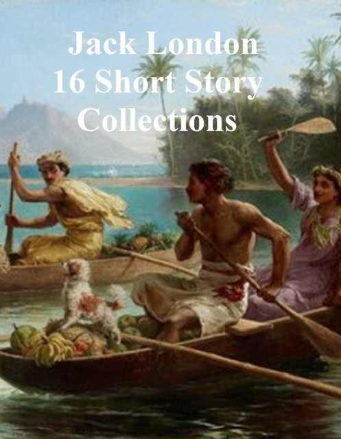 16 Short Story Collections, Jack London