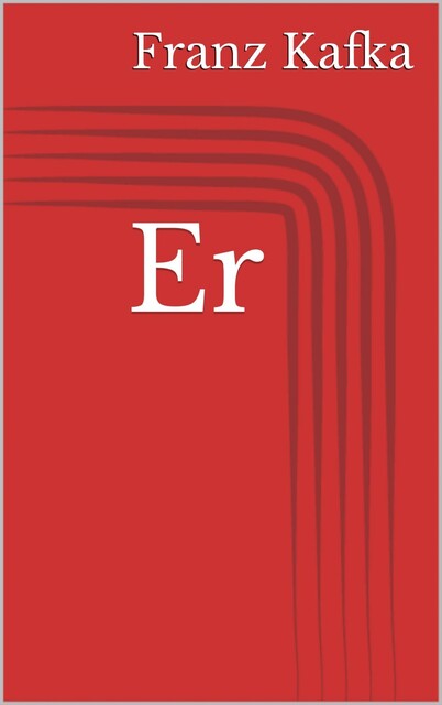 Er, Franz Kafka