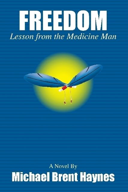 Freedom Lesson from the Medicine Man, Michael Haynes