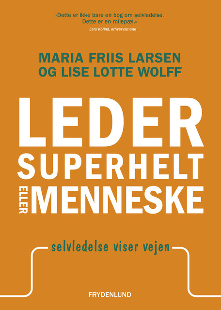 Leder, superhelt eller menneske, Lise Lotte Wolff, Maria Friis Larsen