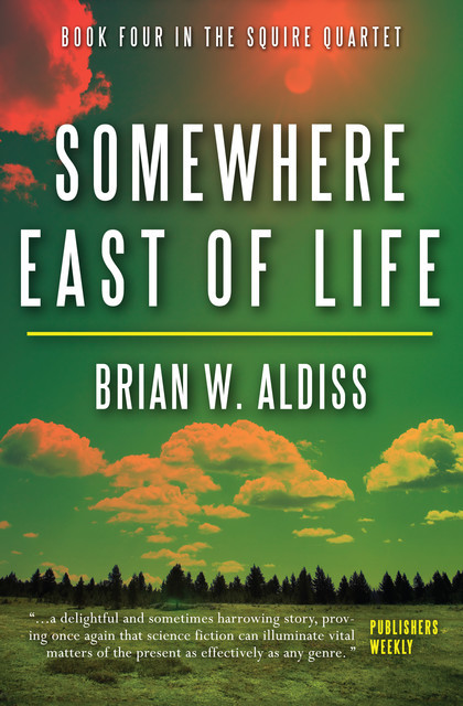 Somewhere East of Life (The Squire Quartet, Book 4), Brian Aldiss