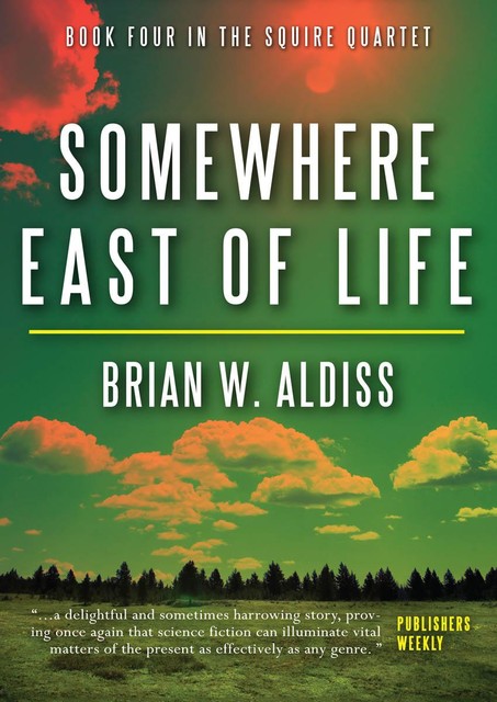 Somewhere East of Life (The Squire Quartet, Book 4), Brian Aldiss