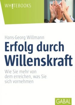 Erfolg durch Willenskraft, Hans-Georg Willmann