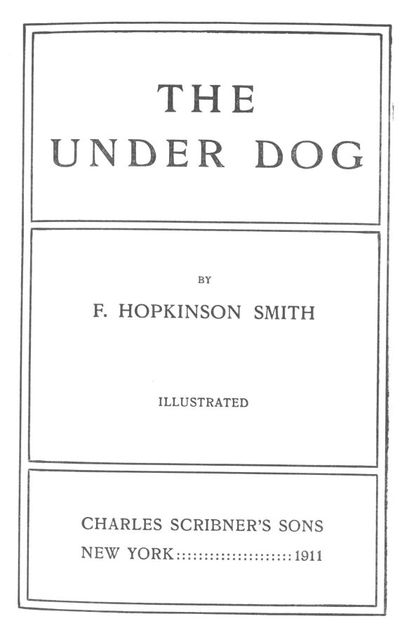 The Under Dog, Francis Hopkinson Smith