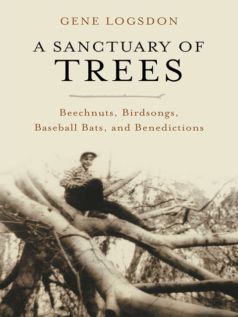 A Sanctuary of Trees, Gene Logsdon