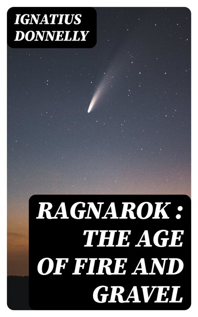 Ragnarok : the Age of Fire and Gravel, Ignatius Donnelly
