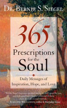 365 Prescriptions for the Soul, Bernie Siegel