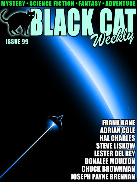 Black Cat Weekly #99, Lester Del Rey, Adrian Cole, Hal Charles, Joseph Brennan, Frank Kane, Steve Liskow, Chuck Brownman, donalee Moulton