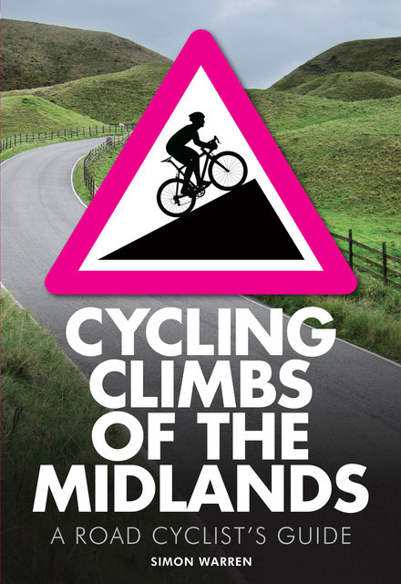 Cycling Climbs of the Midlands, Simon Warren