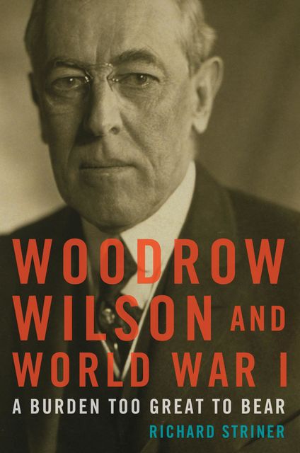 Woodrow Wilson and World War I, Richard Striner