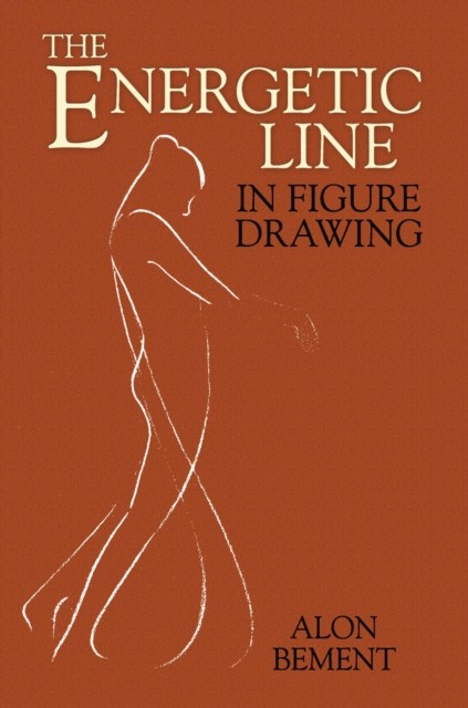 The Energetic Line in Figure Drawing, Alon Bement