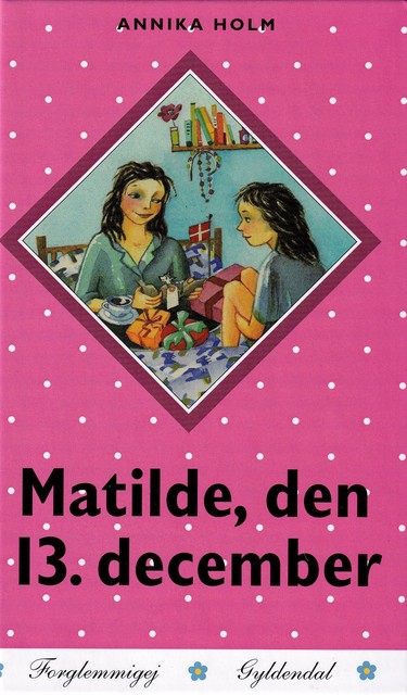 Matilde, den 13. december, Annika Holm
