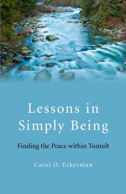Lessons in Simply Being, Carol O. Eckerman