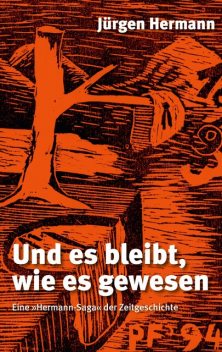 Und es bleibt, wie es gewesen, Jürgen Hermann