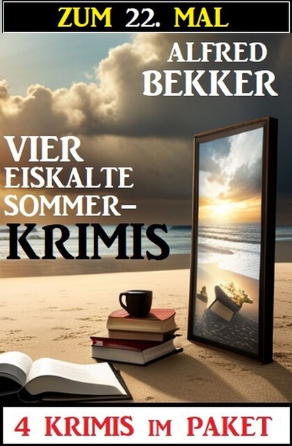 Zum 22. Mal vier eiskalte Sommerkrimis, Alfred Bekker