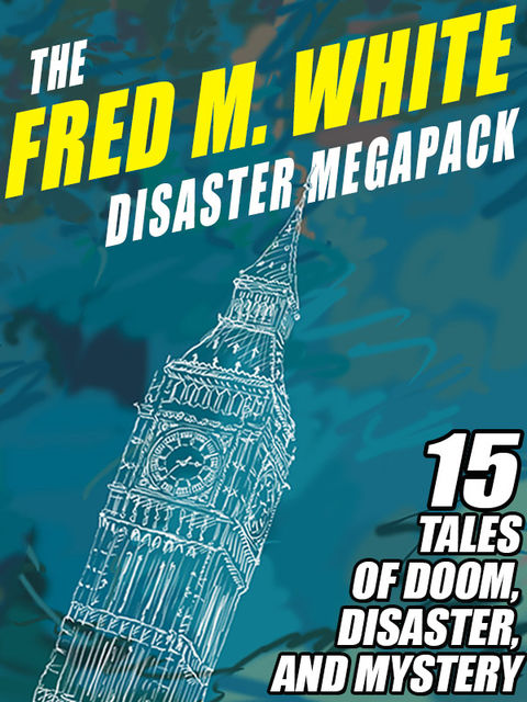 The Fred M. White Disaster Megapack, Fred M.White