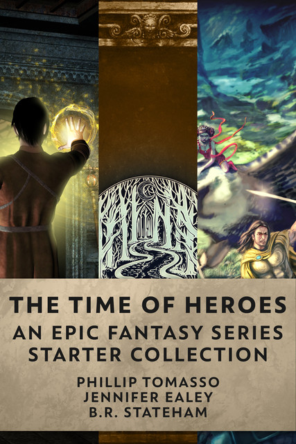 The Time Of Heroes, Phillip Tomasso, B.R. Stateham, Jennifer Ealey