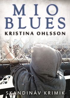 MIO BLUES, Kristina Ohlsson
