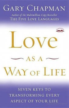 Love as a Way of Life, Gary Chapman