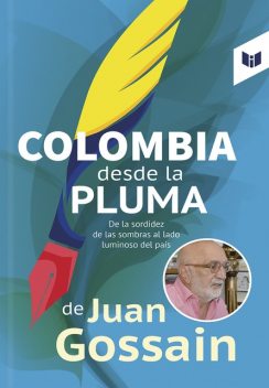 Colombia desde la pluma de Juan Gossain, Juan Gossaín