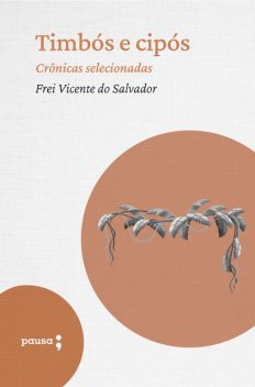 Timbós e cipós – crônicas selecionadas, Frei Vicente do Salvador