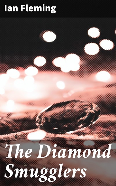 The Diamond Smugglers, Ian Fleming