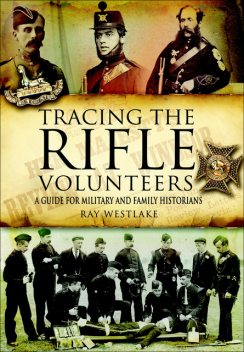 Tracing the Rifle Volunteers, Ray Westlake