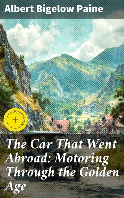 The Car That Went Abroad: Motoring Through the Golden Age, Albert Bigelow Paine