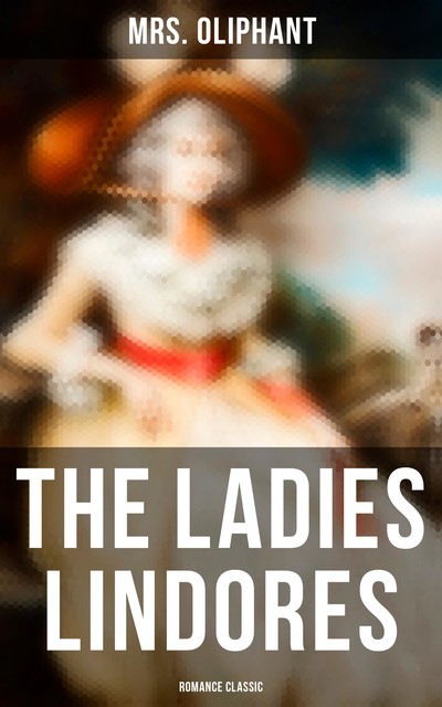 The Ladies Lindores (Romance Classic), Oliphant