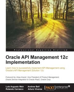 Oracle API Management 12c Implementation, Luis Augusto Weir