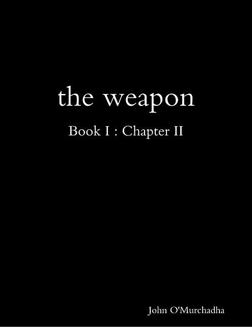 The Weapon Book I : Chapter II, John O'Murchadha