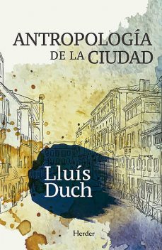 Antropología de la ciudad, Lluís Duch