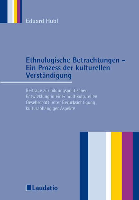 Ethnologische Betrachtungen – Ein Prozess der kulturellen Verständigung, Eduard Hubl