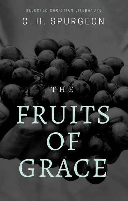 The Fruits of Grace, C.H.Spurgeon