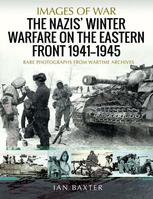 The Nazis' Winter Warfare on the Eastern Front 1941–1945, Ian Baxter