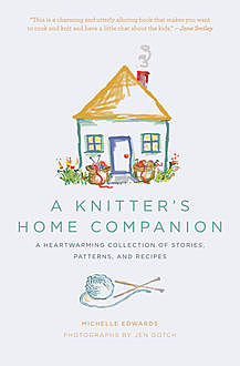 A Knitter's Home Companion, Michelle Edwards