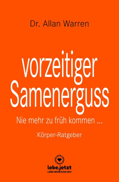 vorzeitiger Samenerguss | Körper-Ratgeber, Allan Warren