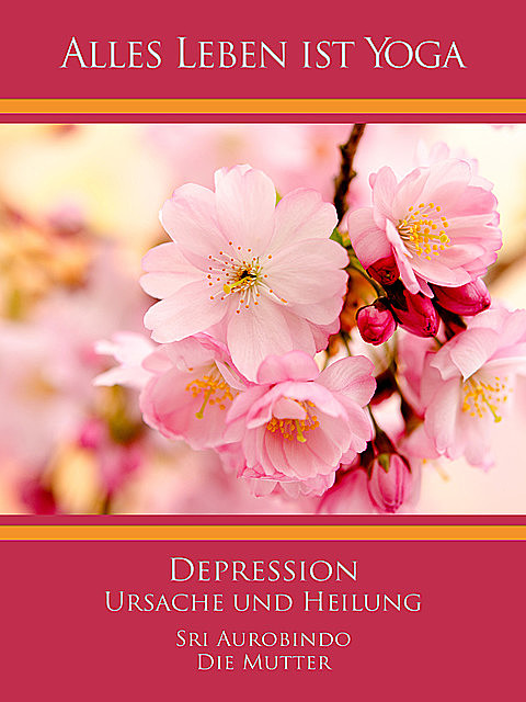 Depression – Ursache und Heilung, Sri Aurobindo, Die Mutter