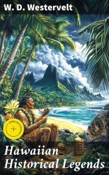 Hawaiian Historical Legends, W.D.Westervelt